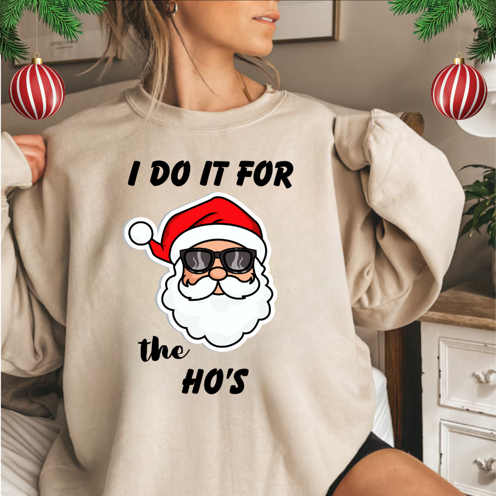 I Do It for the Ho's // Crewneck Pullover Sweatshirt