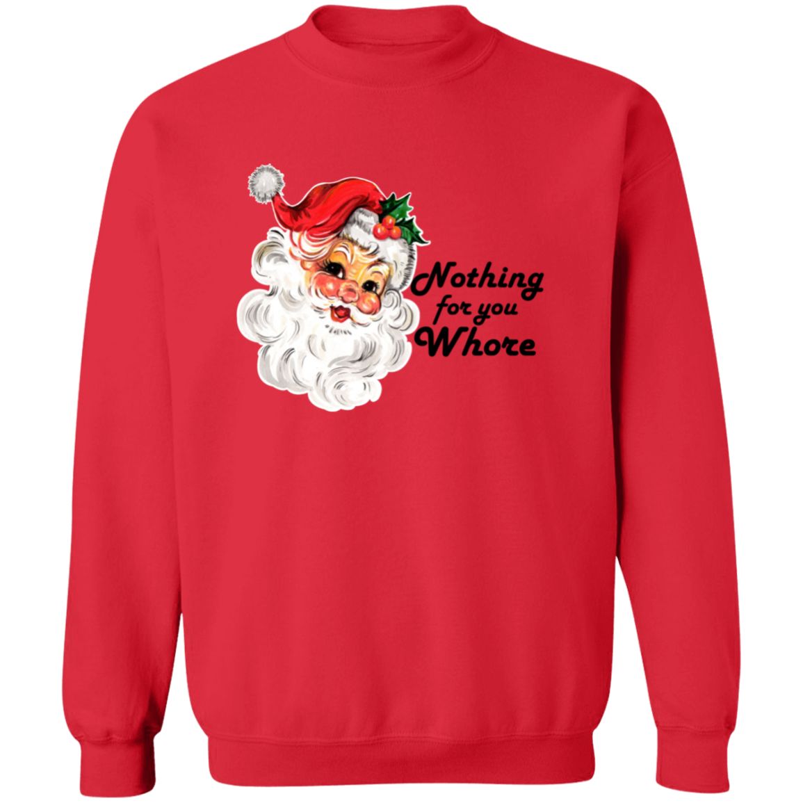 Nothing for you Whore // Crewneck Pullover Sweatshirt