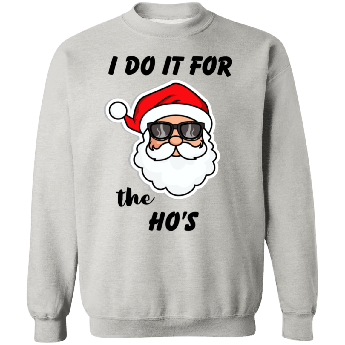 I Do It for the Ho's // Crewneck Pullover Sweatshirt