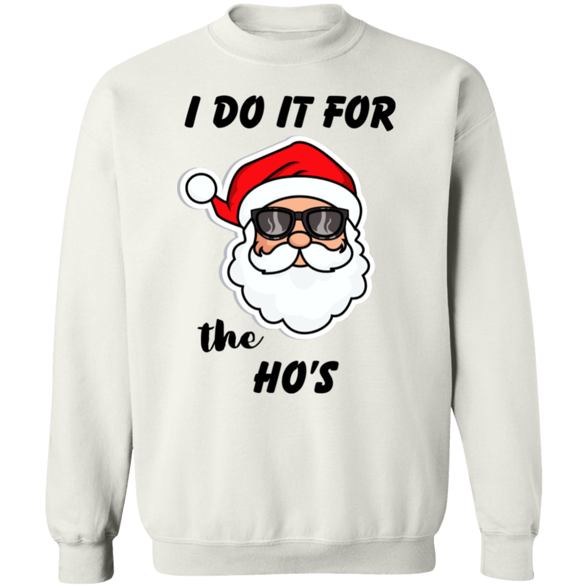 I Do It for the Ho's // Crewneck Pullover Sweatshirt