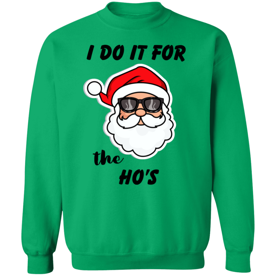 I Do It for the Ho's // Crewneck Pullover Sweatshirt