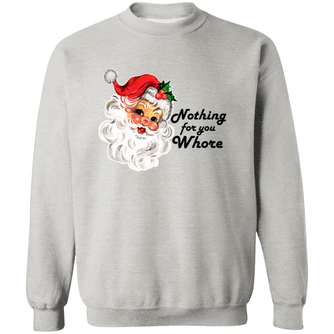 Nothing for you Whore // Crewneck Pullover Sweatshirt