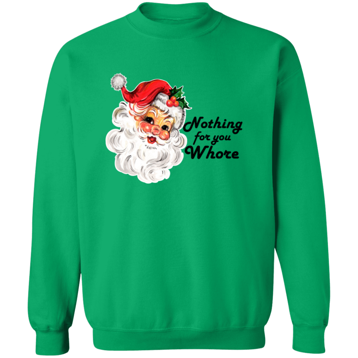 Nothing for you Whore // Crewneck Pullover Sweatshirt